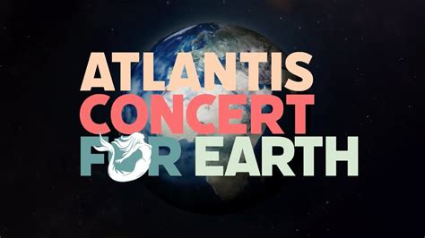 atlantis concert for earth